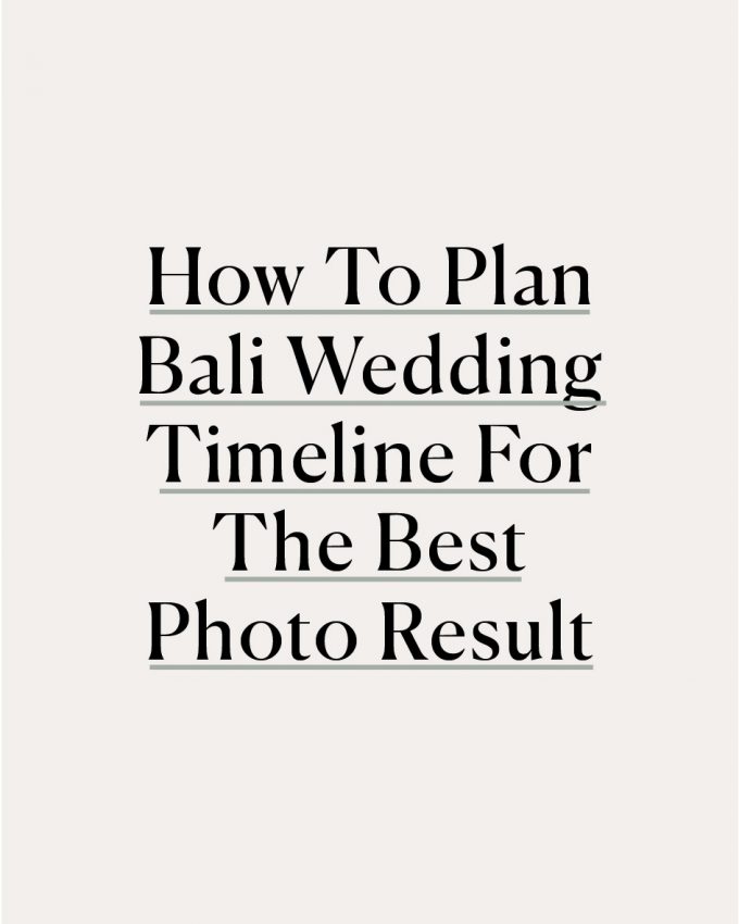 how to plan bali wedding timeline for the best bali photo result